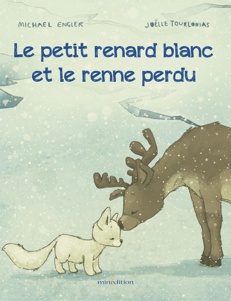 LE PETIT RENARD BLANC ET LE RENNE PERDU - ENGLER/TOURLONIAS - MINEDITION