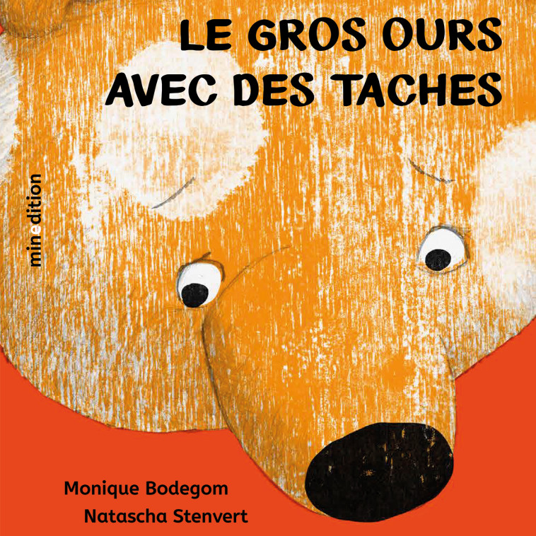 LE GROS OURS AVEC DES TACHES - STENVERT/BODEGOM - MINEDITION