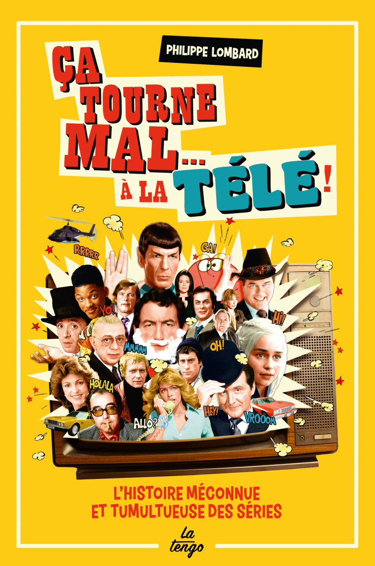 CA TOURNE MAL A LA TELE ! - UNE HISTOIRE TUMULTUEUSE DES SERIES DE L'ORTF A NETFLIX - PHILIPPE LOMBARD - TENGO