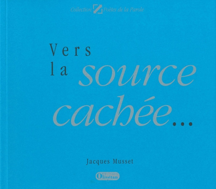 VERS LA SOURCE CACHÉE - MUSSET JACQUES - OLIVETAN