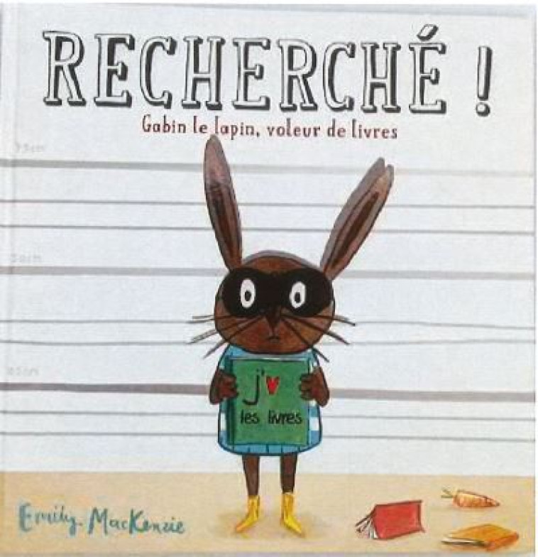 RECHERCHE !  GABIN LE LAPIN, VOLEUR DE LIVRES - MACKENZIE - THOMAS EDITIONS