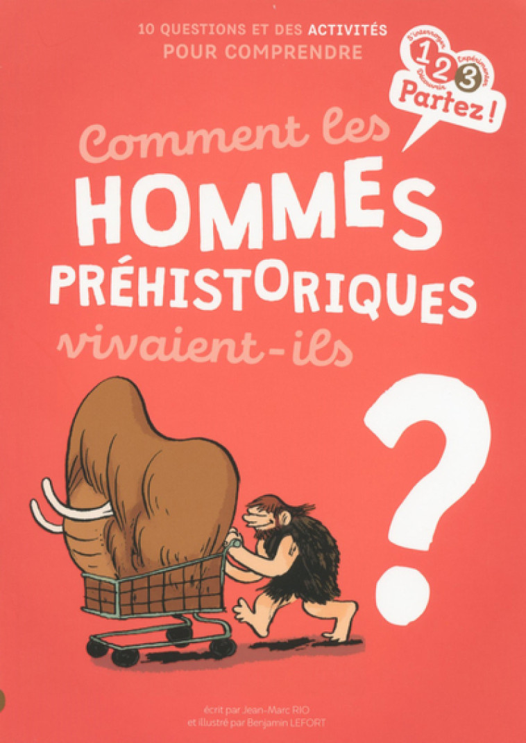 COMMENT LES HOMMES PREHISTORIQUES VIVAIENT- ILS ? - RIO/LEFORT - GULF STREAM