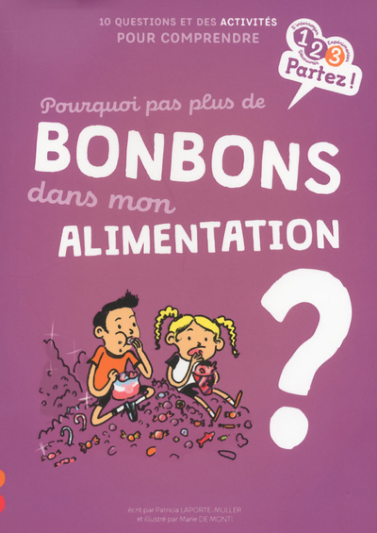 POURQUOI PAS PLUS DE BONBONS DANS MON ALIMENTATION ? - LAPORTE-MULLER/MONTI - GULF STREAM