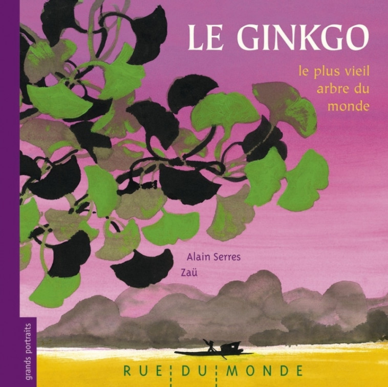 GINKGO, LE PLUS VIEIL ARBRE DU MONDE (LE) - SERRES/ZAU - RUE DU MONDE