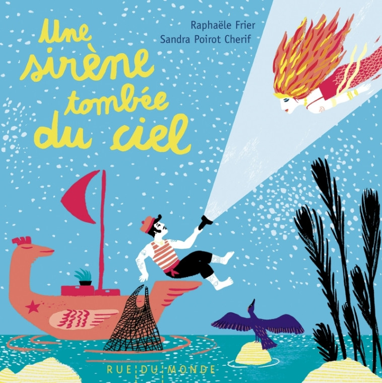 UNE SIRENE TOMBEE DU CIEL - FRIER/POIROT CHERIF - RUE DU MONDE