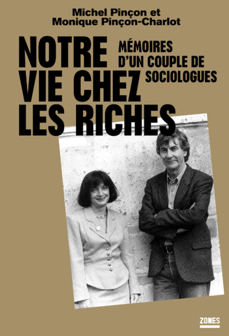 NOTRE VIE CHEZ LES RICHES - MEMOIRES D'UN C OUPLE DE SOCIOLOGUES - PINCON-CHARLOT - ZONES