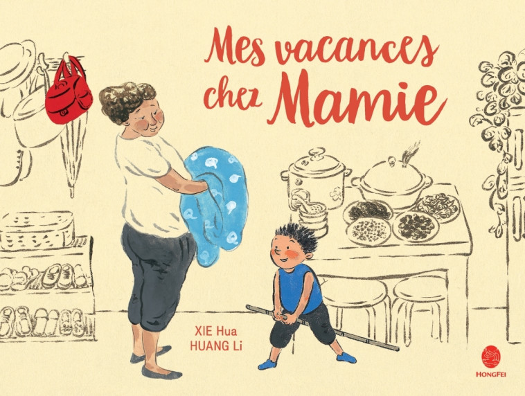 MES VACANCES CHEZ MAMIE - XIE/HUANG - HONGFEI