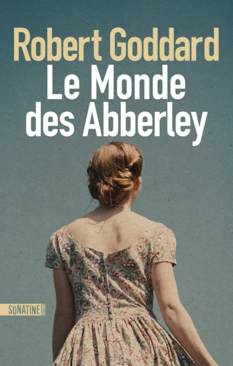 LE MONDE DES ABBERLEY - GODDARD ROBERT - SONATINE