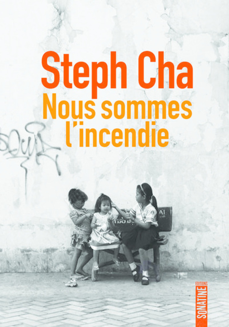 NOUS SOMMES L'INCENDIE - CHA STEPH - SONATINE