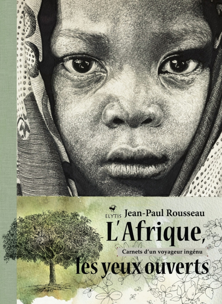 L'AFRIQUE LES YEUX OUVERTS - CARNETS D'UN V OYAGEUR INGENU - ROUSSEAU JEAN-PAUL - ELYTIS