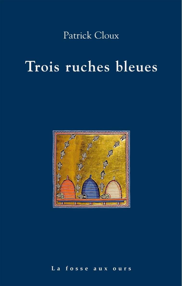 TROIS RUCHES BLEUES - CLOUX PATRICK - FOSSE AUX OURS