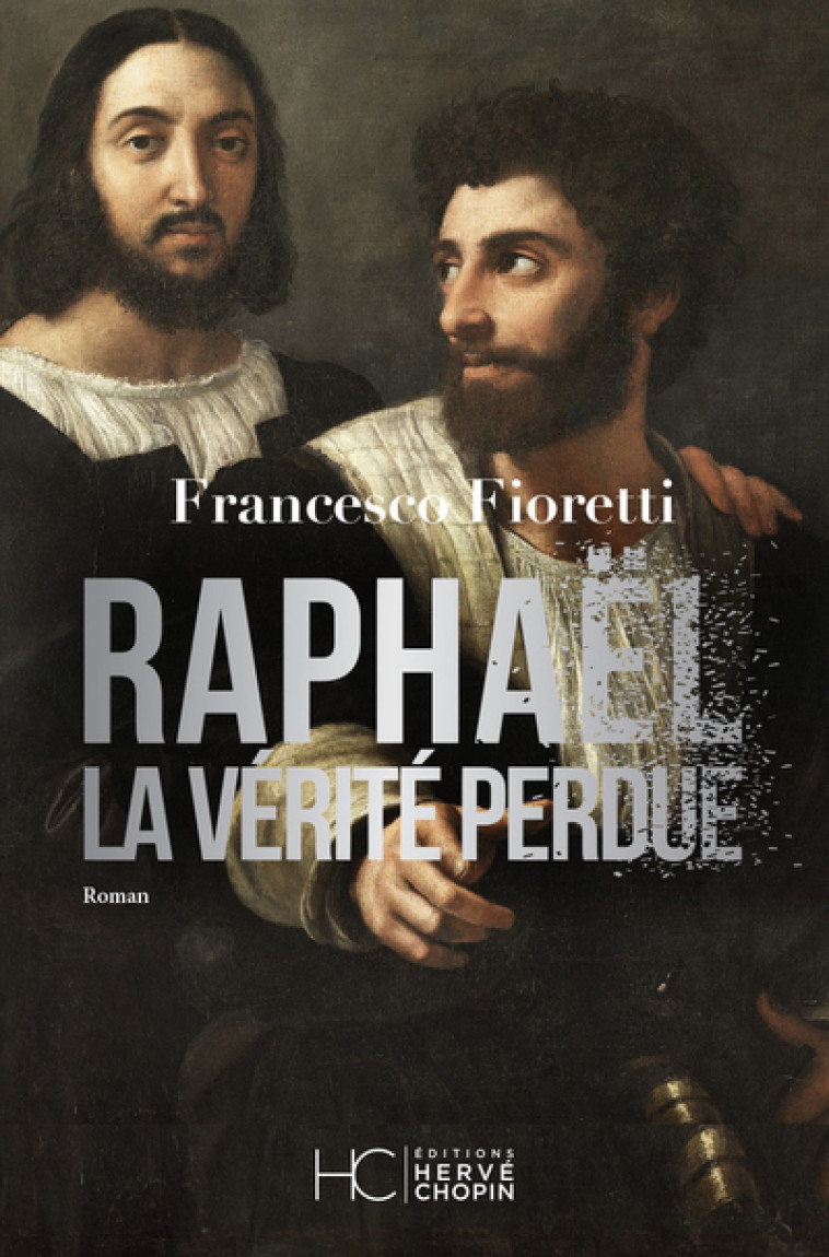 RAPHAEL, LA VERITE PERDUE - FIORETTI FRANCESCO - HERVE CHOPIN ED