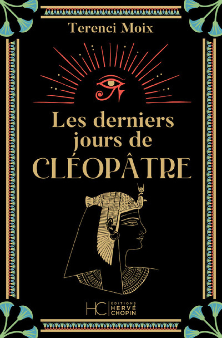 LES DERNIERS JOURS DE CLEOPATRE - MOIX TERENCI - HERVE CHOPIN ED