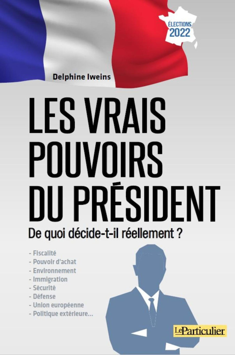 LES VRAIS POUVOIRS DU PRESIDENT - LE PARTICULIER EDITI - PARTICULIER