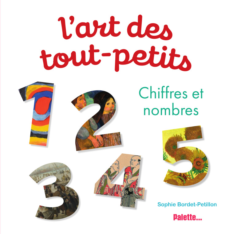 L'ART DES TOUT-PETITS - CHIFFRES ET NOMBRES ETAGERE K - BORDET-PETILLON S. - PALETTE