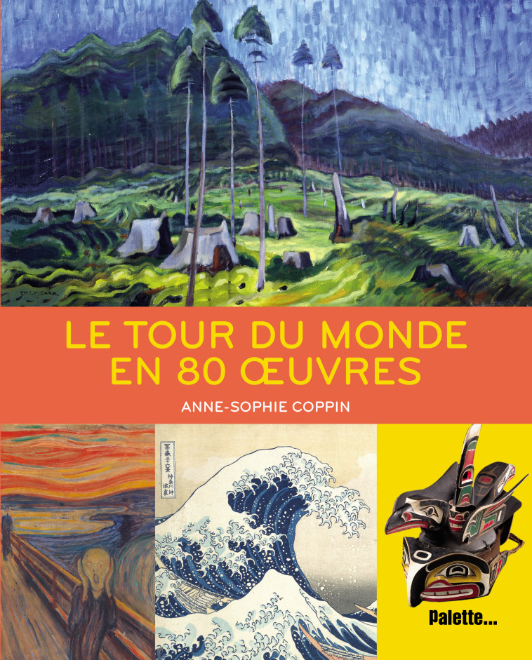 LE TOUR DU MONDE EN 80 OEUVRES - COPPIN ANNE-SOPHIE - PALETTE