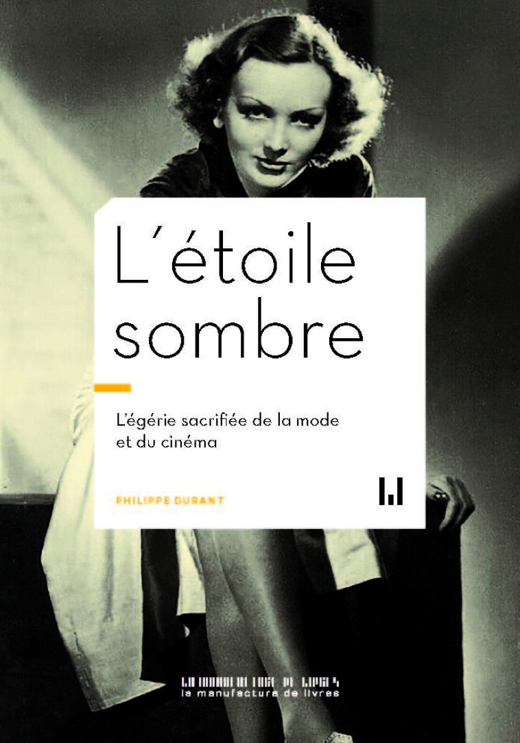 L'ETOILE SOMBRE - L EGERIE SACRIFIEE DE LA MODE ET DU CINEMA - DURANT PHILIPPE - MANUFACTURE LIV