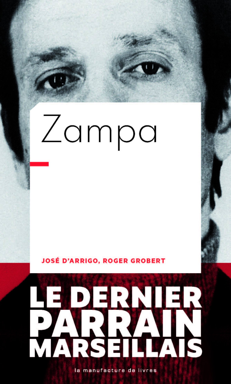 ZAMPA - LE DERNIER PARRAIN MARSEILLAIS - D'ARRIGO/GROBERT - MANUFACTURE LIV