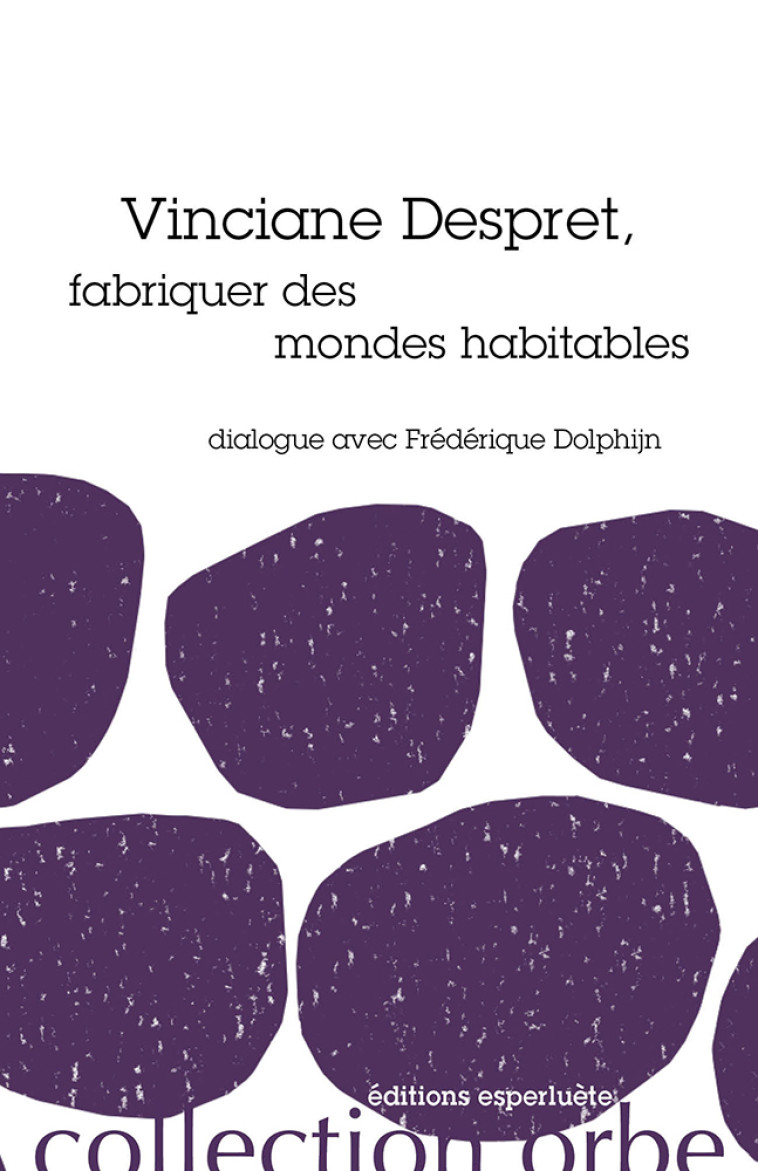 VINCIANE DESPRET - FABRIQUER DES MONDES HABITABLES - DOLPHIJN/DESPRET - ESPERLUETE