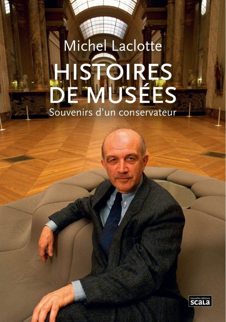 HISTOIRES DE MUSEES - SOUVENIRS D'UN CONSERVATEUR - LACLOTTE MICHEL - SCALA