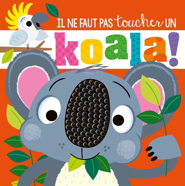 IL NE FAUT PAS TOUCHER UN KOALA ! - GREENING/LYNCH - 1 2 3 SOLEIL