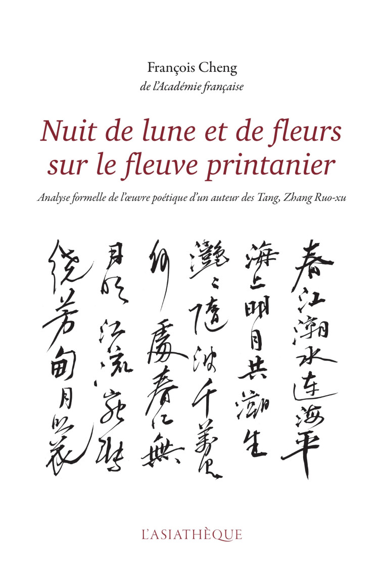 NUIT DE LUNE ET DE FLEURS SUR LE FLEUVE PRI NTANIER - ANALYSE FORMELLE DE L'OEUVRE POET - DESPEUX/CHENG - ASIATHEQUE