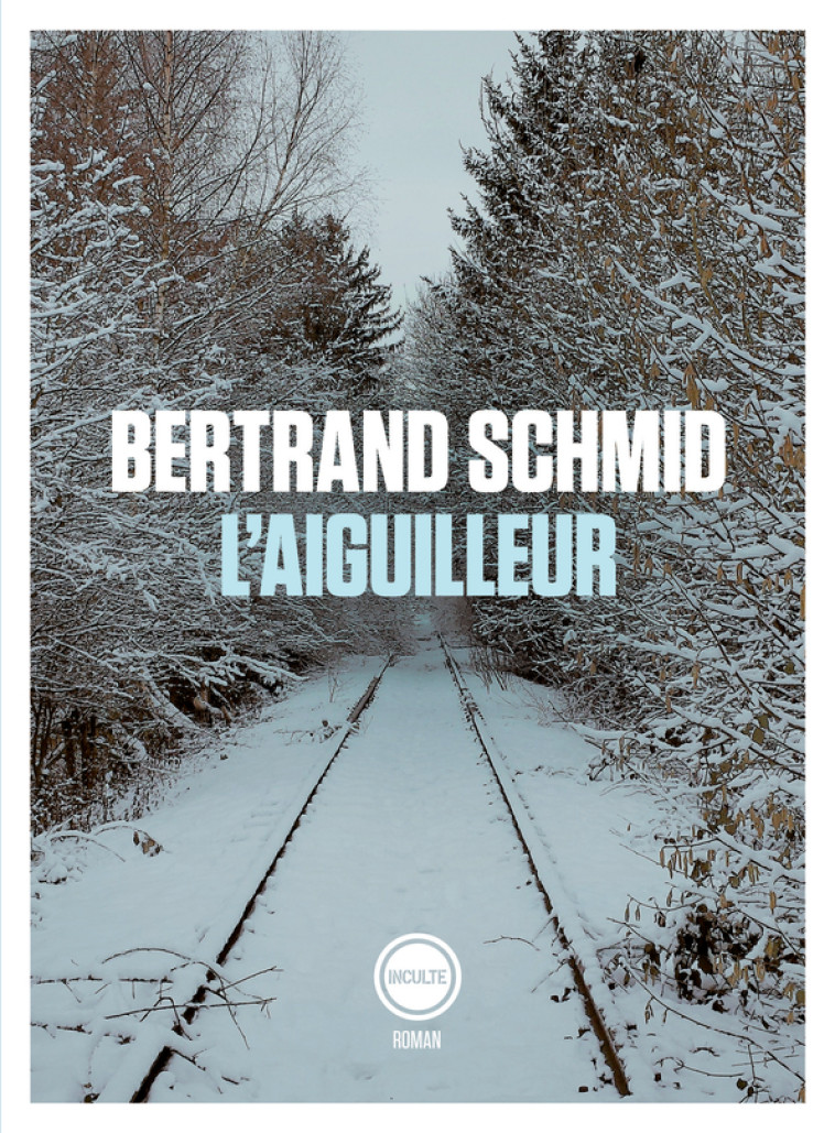 L'AIGUILLEUR - SCHMID BERTRAND - INCULTE