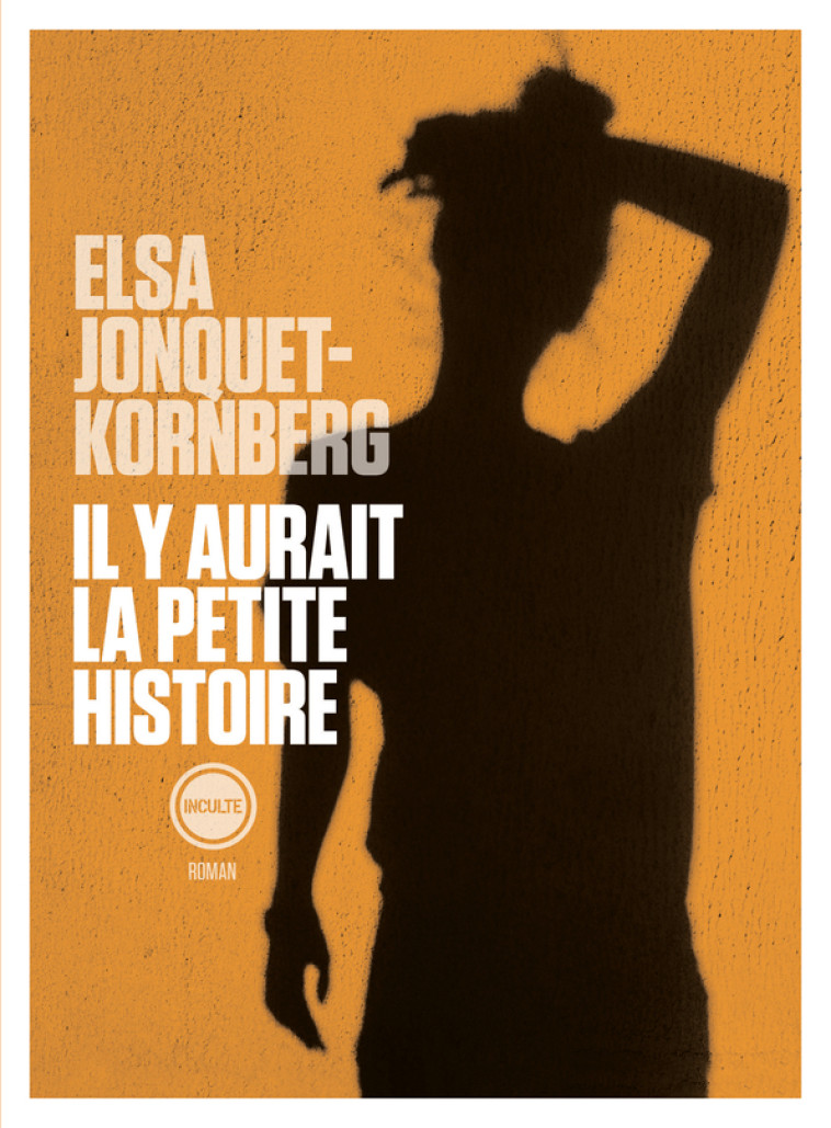 IL Y AURAIT LA PETITE HISTOIRE - JONQUET-KORNBERG E. - INCULTE