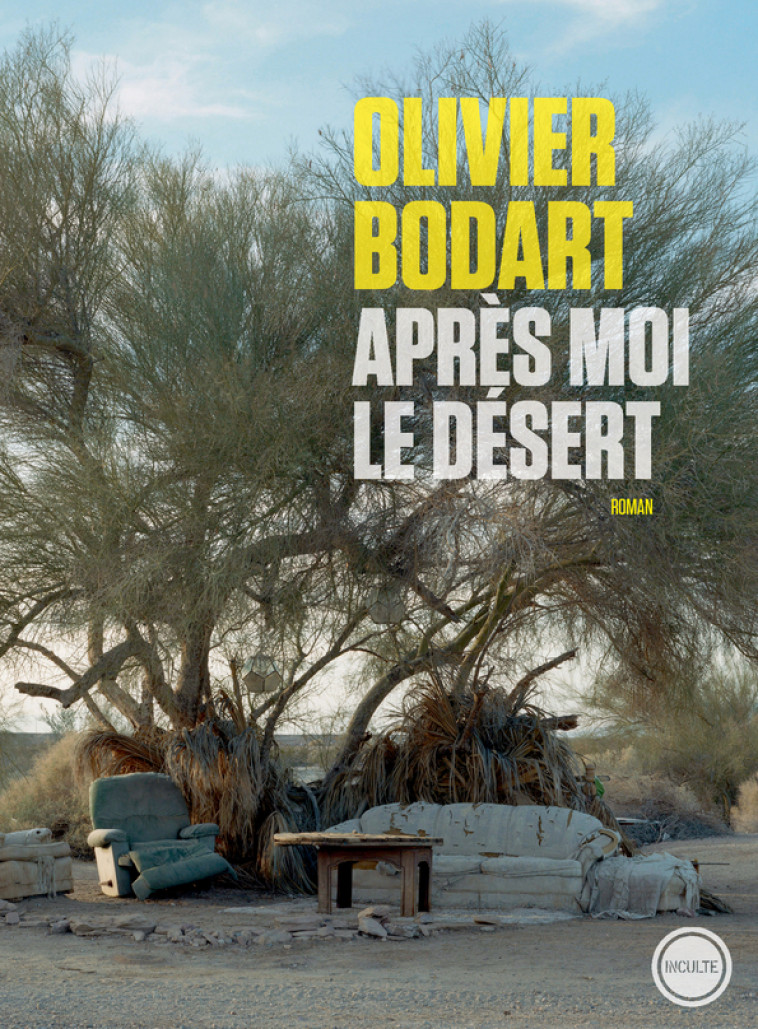 APRES MOI LE DESERT - BODART OLIVIER - INCULTE