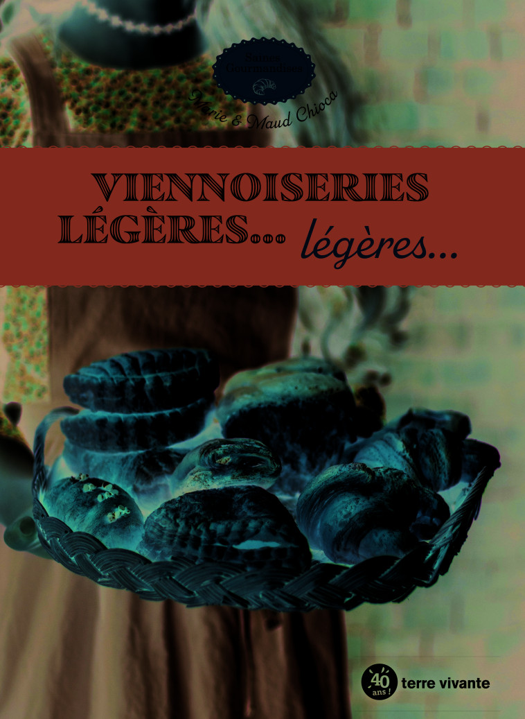 VIENNOISERIES LEGERES... LEGERES.. - CHIOCA - TERRE VIVANTE