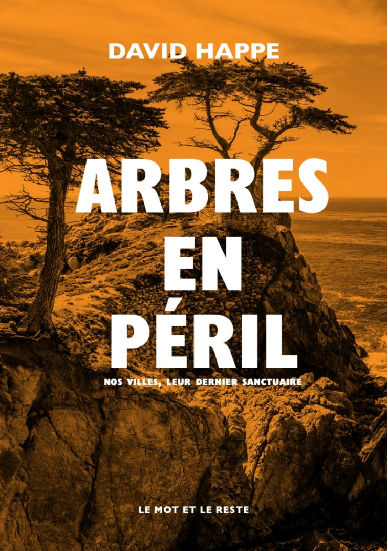 ARBRES EN PERIL - HAPPE DAVID - MOT ET LE RESTE