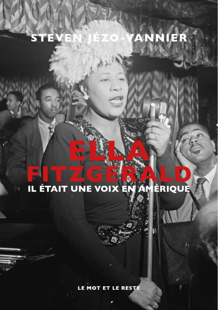 ELLA FITZGERALD - IL ETAIT UNE VOIX EN AMER IQUE - JEZO-VANNIER STEVEN - MOT ET LE RESTE