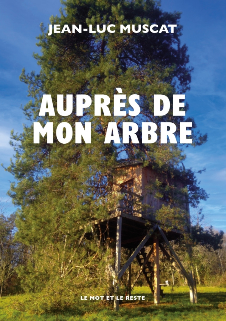 AUPRES DE MON ARBRE - MUSCAT JEAN-LUC - MOT ET LE RESTE