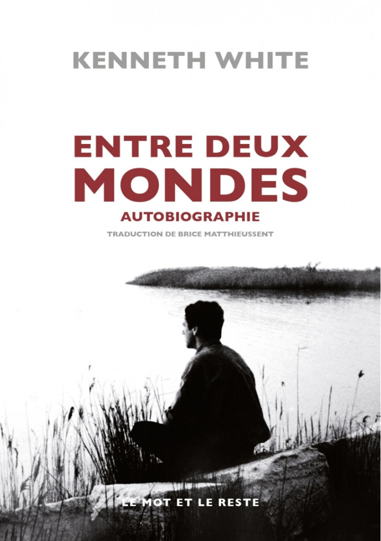 ENTRE DEUX MONDES - AUTOBIOGRAPHIE - WHITE KENNETH - MOT ET LE RESTE