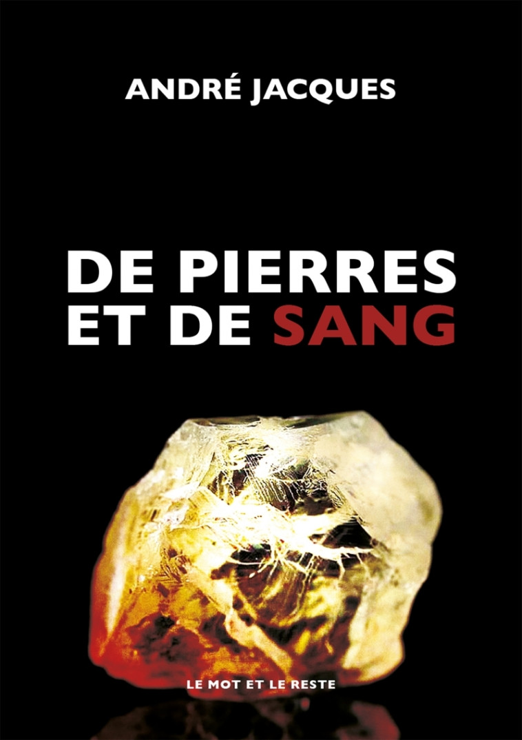 DE PIERRES ET DE SANG - JACQUES ANDRE - MOT ET LE RESTE