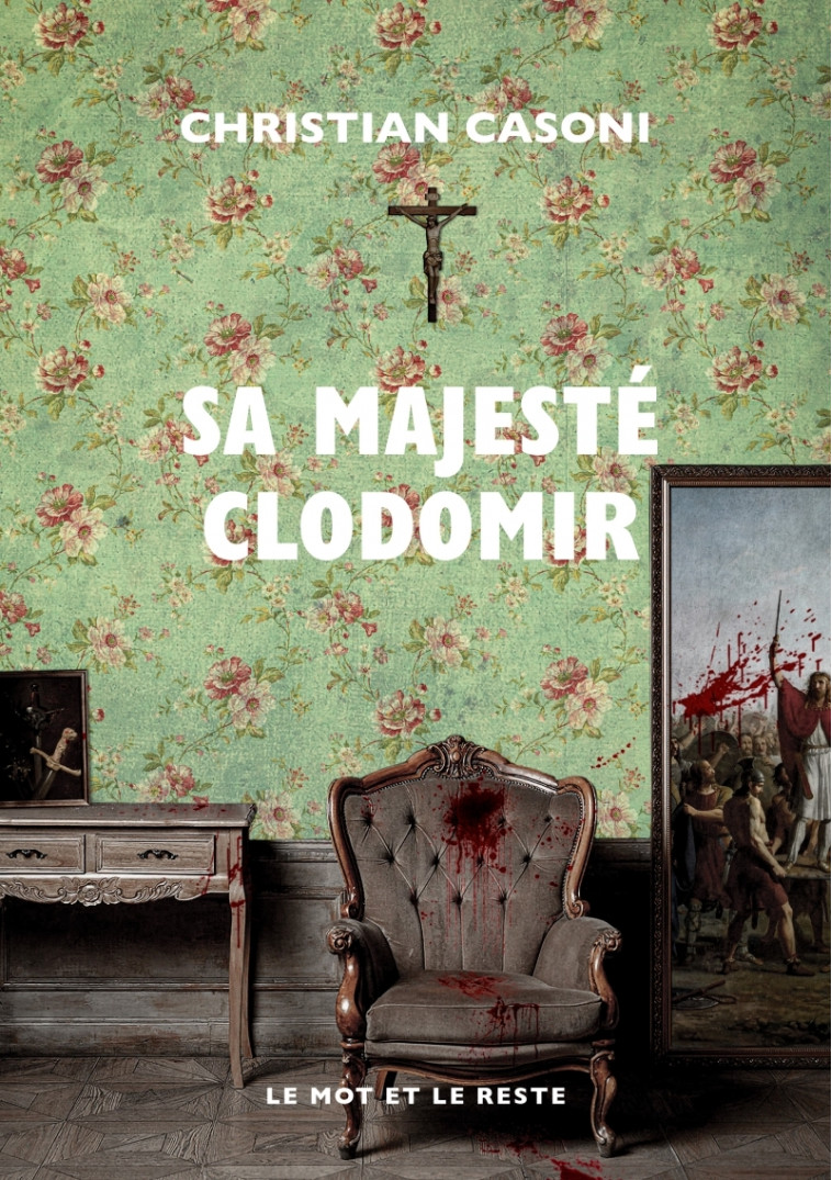 SA MAJESTE CLODOMIR - CASONI CHRISTIAN - MOT ET LE RESTE