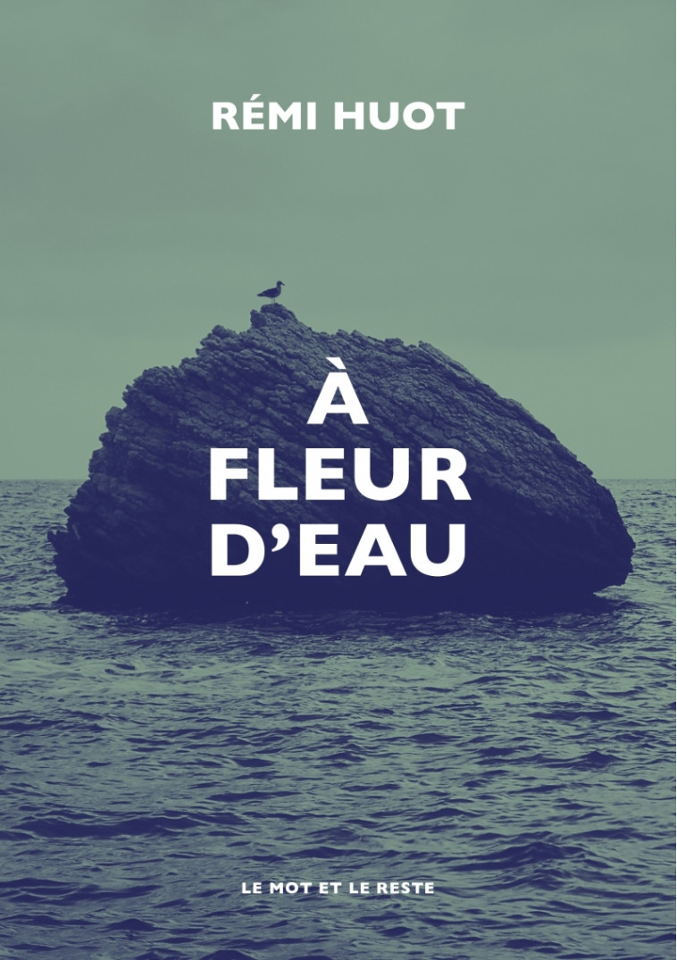 A FLEUR D'EAU - HUOT REMI - MOT ET LE RESTE