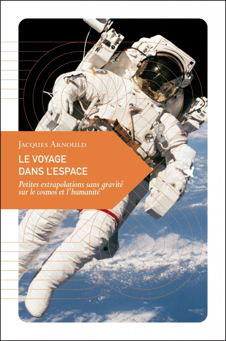 LE VOYAGE DANS L ESPACE - PETITES EXTRAPOLATIONS SANS GRAVIT - ARNOULD JACQUES - TRANSBOREAL