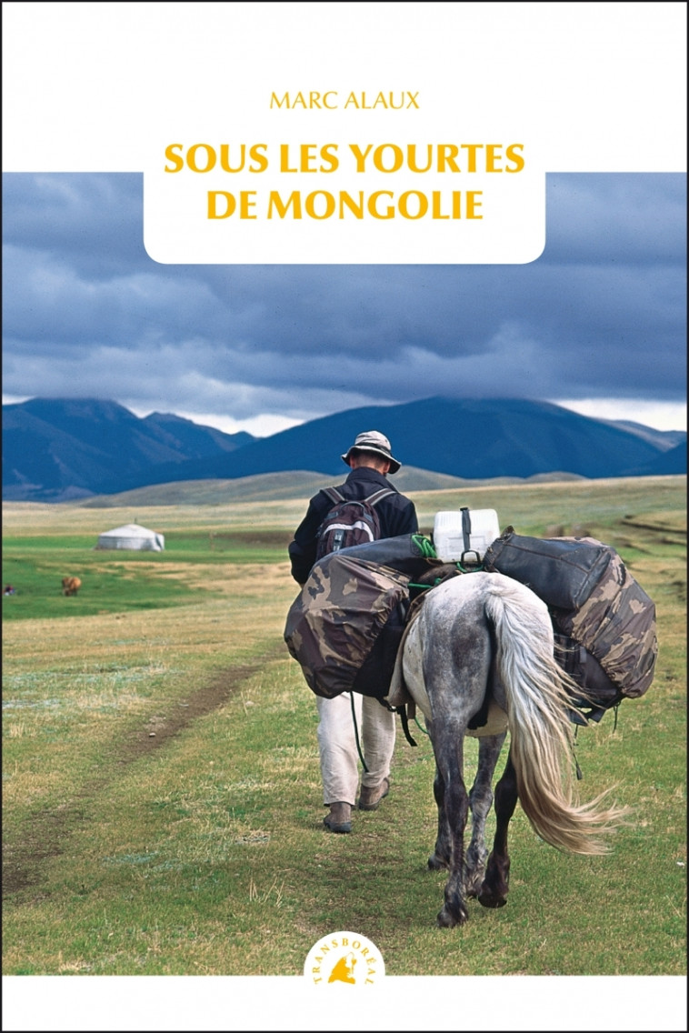 SOUS LES YOURTES DE MONGOLIE - ALAUX MARC - TRANSBOREAL