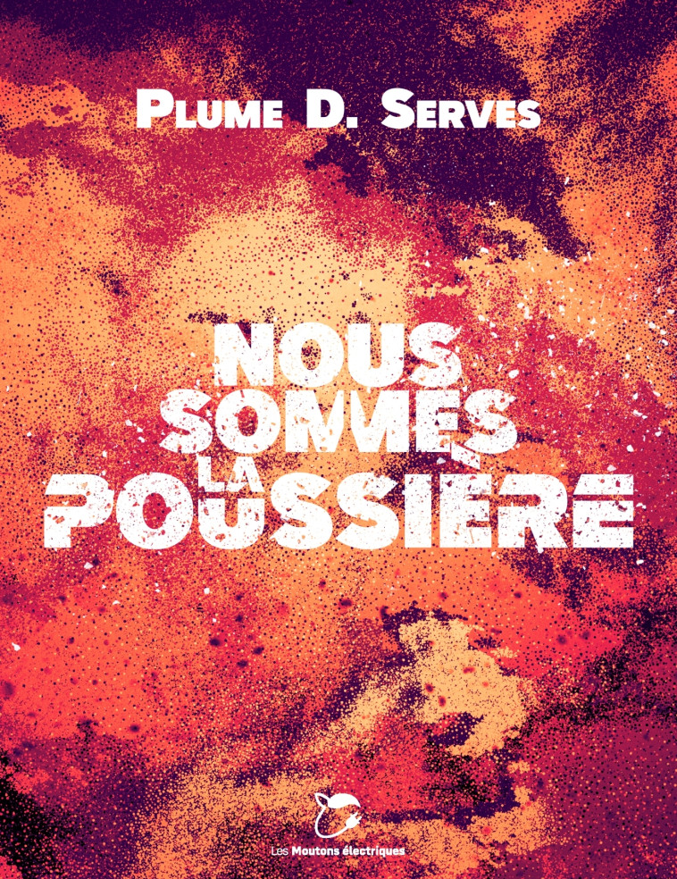 NOUS SOMMES LA POUSSIERE - D. SERVES PLUME - MOUTONS ELECTR