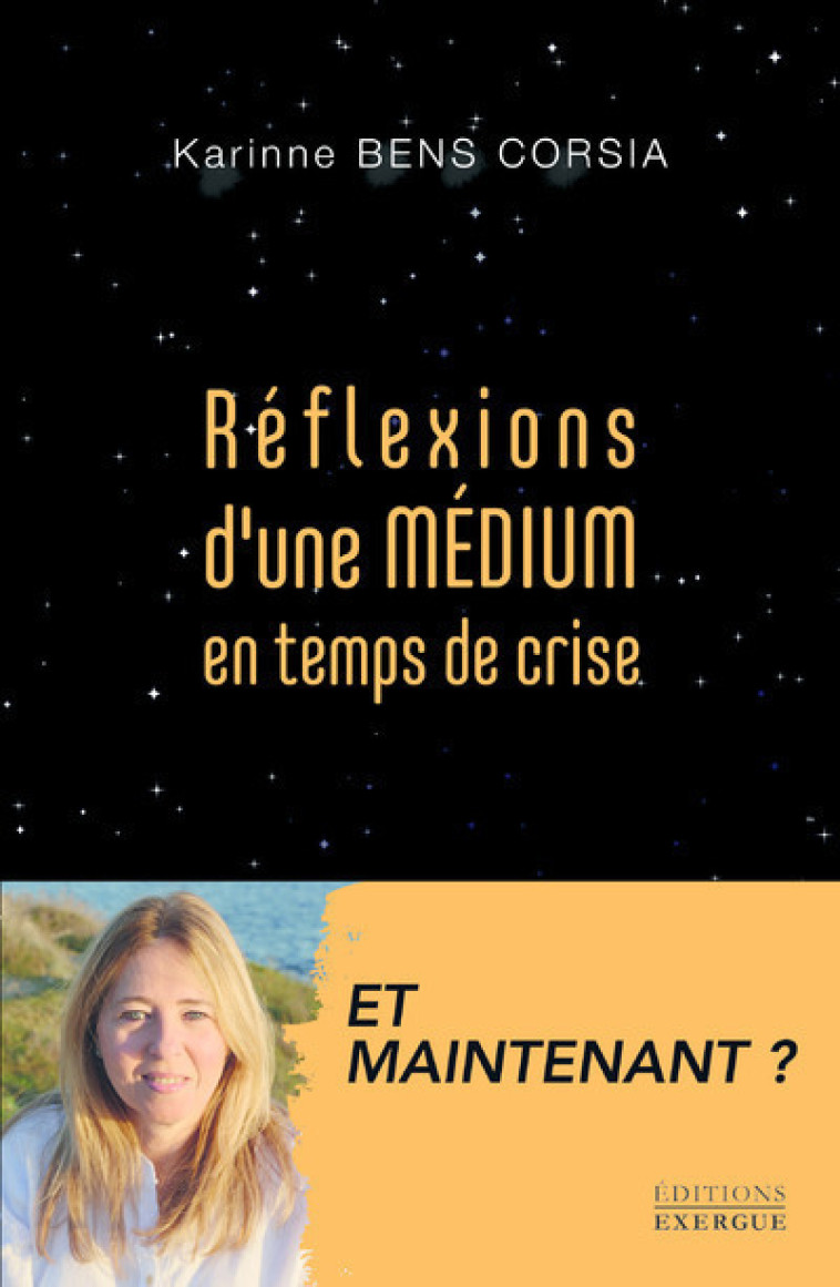 REFLEXIONS D'UNE MEDIUM EN TEMPS DE CRISE - BENS CORSIA KARINNE - EXERGUE