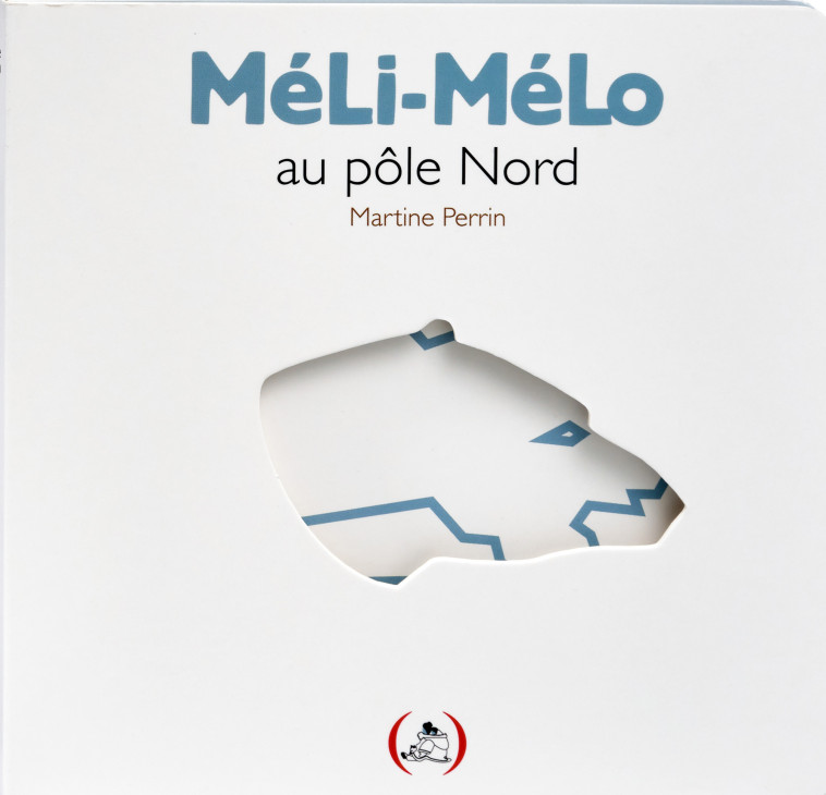 MELI-MELO AU POLE NORD - MARTINE PERRIN - GRANDES PERSONN