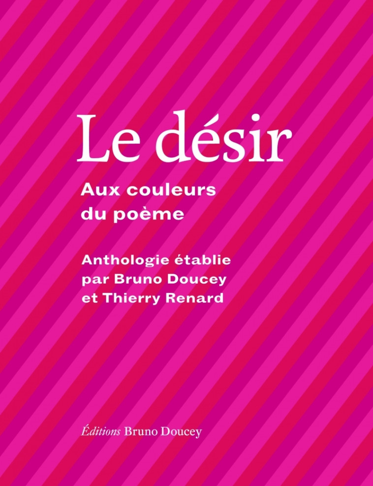 LE DESIR - AUX COULEURS DU POEME - DOUCEY/RENARD - BRUNO DOUCEY