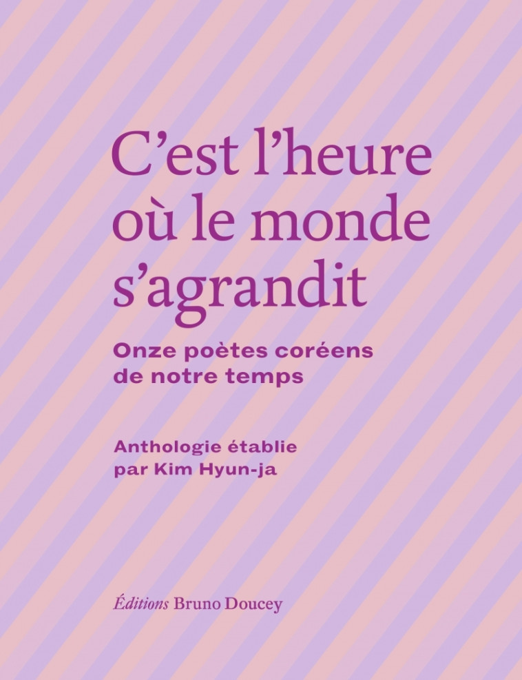 C EST L HEURE OU LE MONDE S AGRANDIT - ONZE POETES COREENS D - COLLECTIF/LACAMP - BRUNO DOUCEY