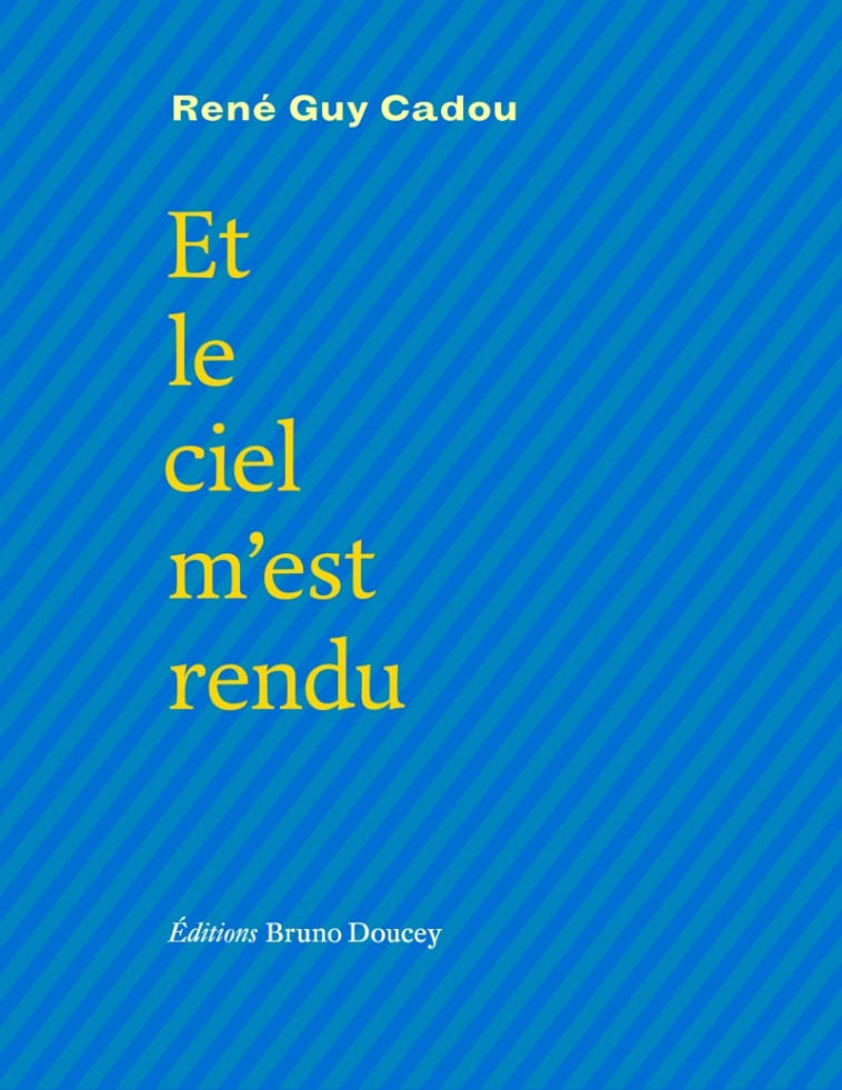 ET LE CIEL M EST RENDU - CADOU RENE GUY - BRUNO DOUCEY