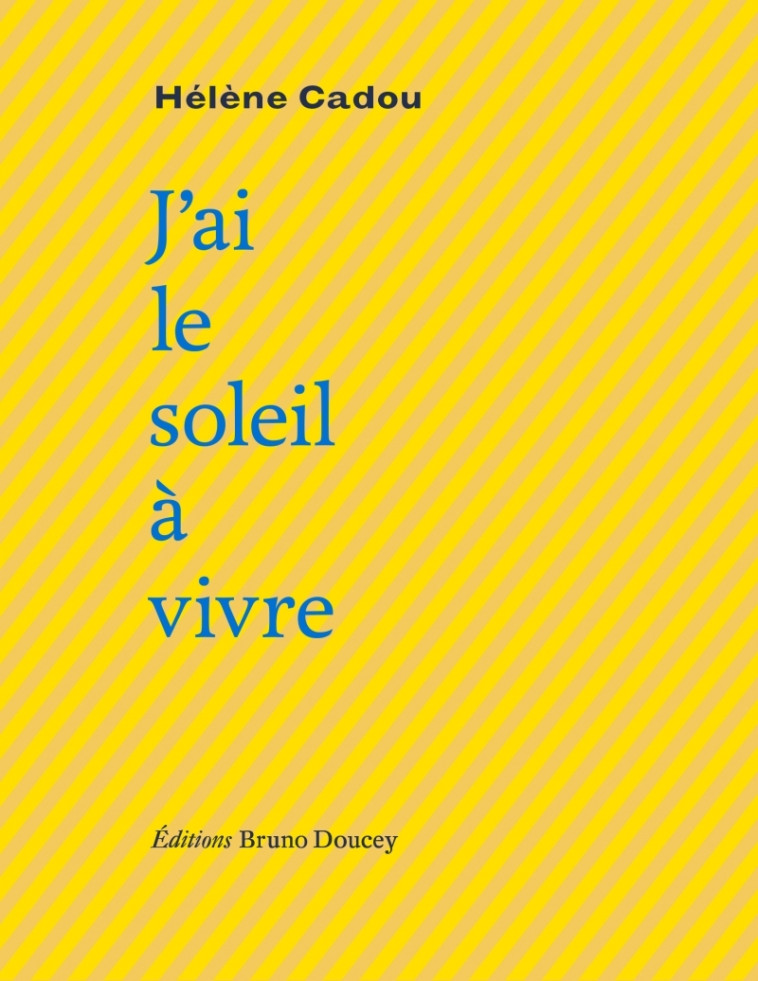 J AI LE SOLEIL A VIVRE - CADOU HELENE - BRUNO DOUCEY