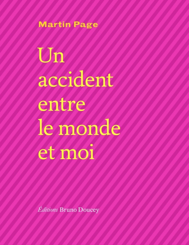 UN ACCIDENT ENTRE LE MONDE ET MOI - PAGE MARTIN - BRUNO DOUCEY