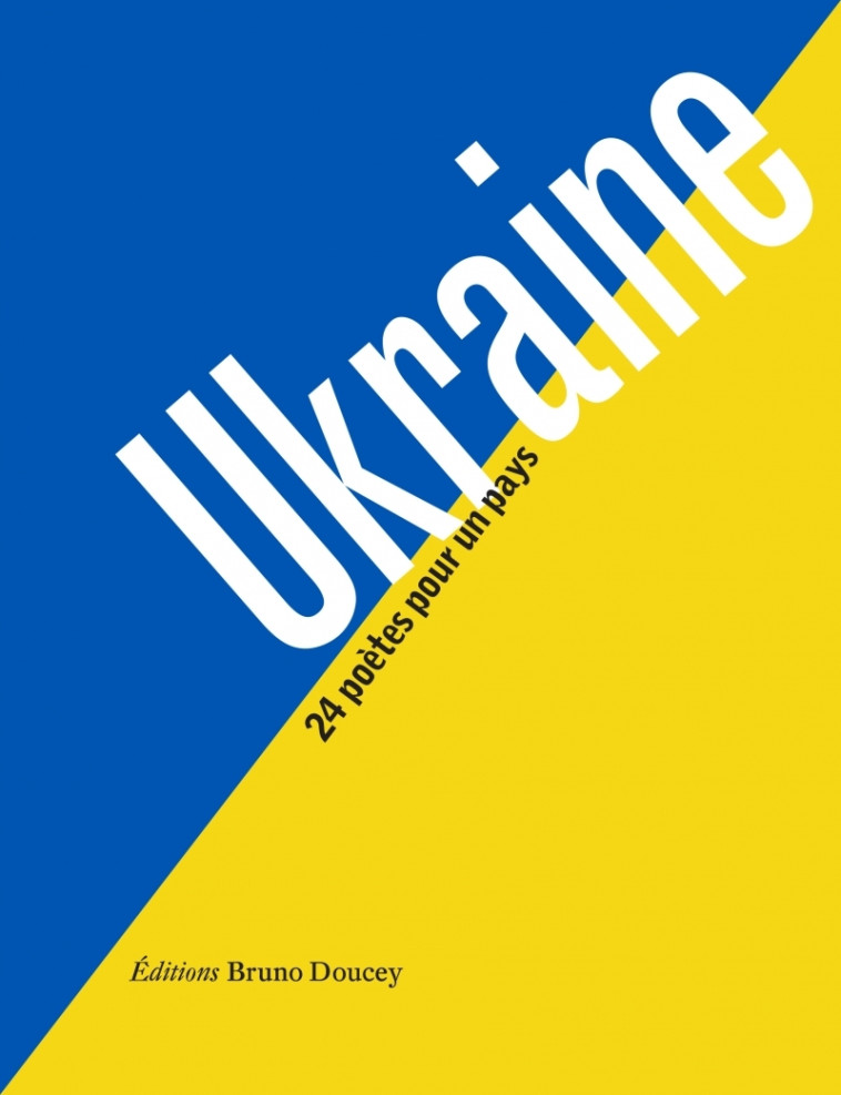 UKRAINE - 24 POETES POUR UN PAYS - DOUCEY/COLLECTIF - BRUNO DOUCEY