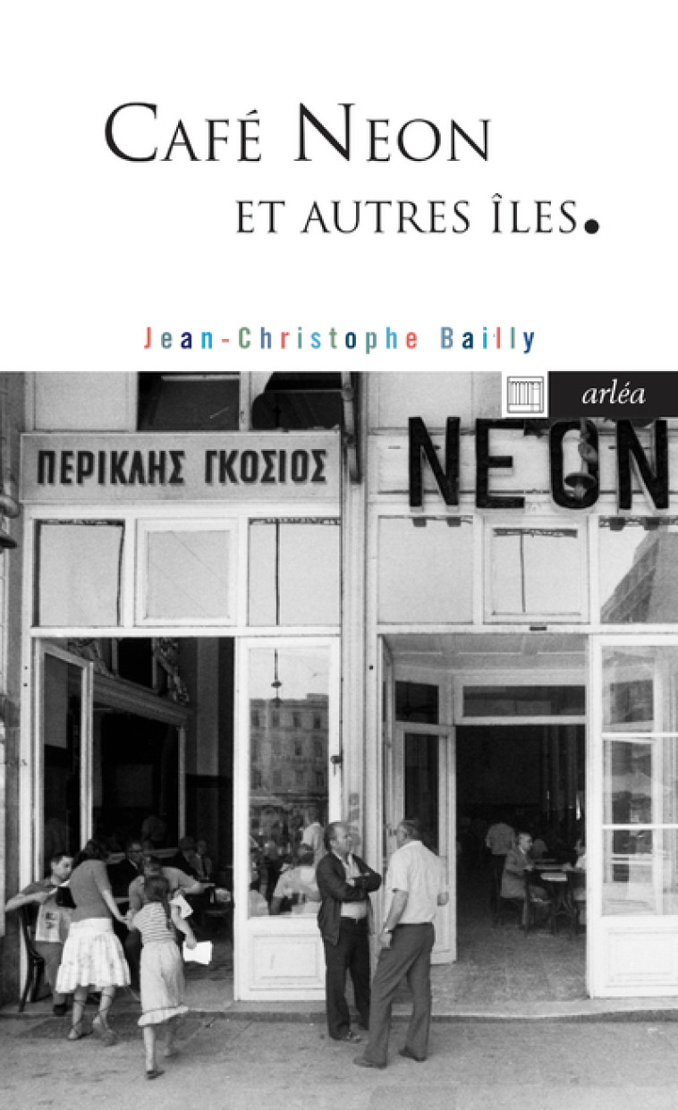 CAFE NEON ET AUTRES ILES - BAILLY J-C. - ARLEA