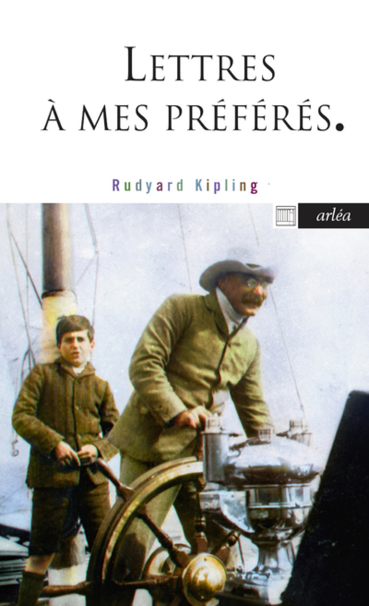 LETTRES A MES PETITS PREFERES - LETTRES INEDITES ET DELICIEUSES A SES ENFANTS - KIPLING RUDYARD - ARLEA